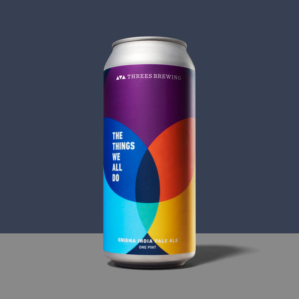 Threes Brewing - The Things We All Do IPA